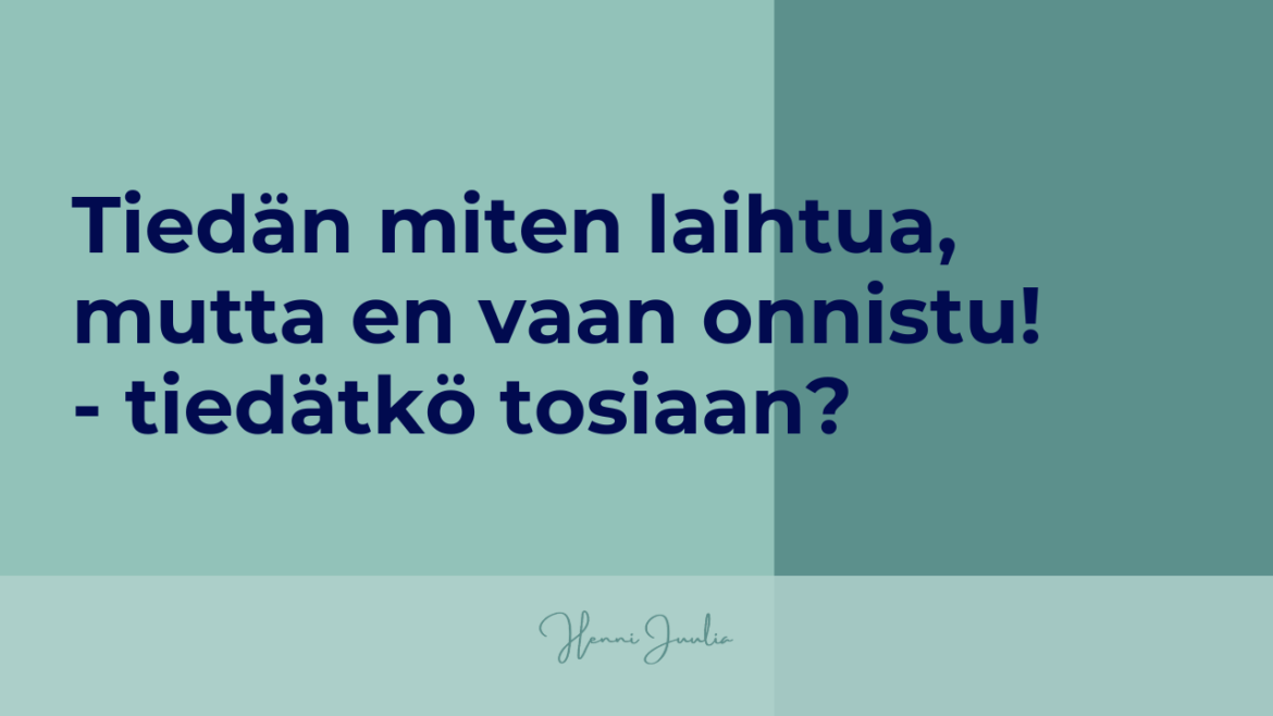 tiedän miten laihtua mutta en vaan onnistu